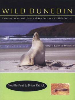 Paperback Wild Dunedin: Enjoying the Natural History of New Zealand's Wildlife Capital Book