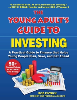 Paperback The Young Adult's Guide to Investing: A Practical Guide to Finance That Helps Young People Plan, Save, and Get Ahead Book