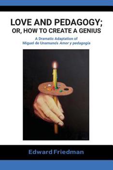 Paperback Love and Pedagogy; Or, How to Create a Genius Book