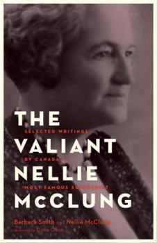 Paperback The Valiant Nellie McClung: Selected Writings by Canada's Most Famous Suffragist Book