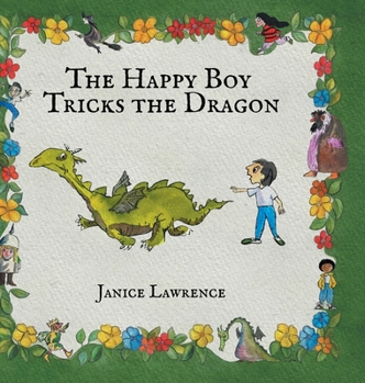 The Happy Boy Tricks the Dragon: A Happy Boy Adventure About Turning Problems into Wins
