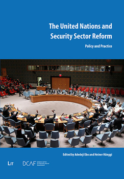 Paperback The United Nations and Security Sector Reform: Policy and Practice Book