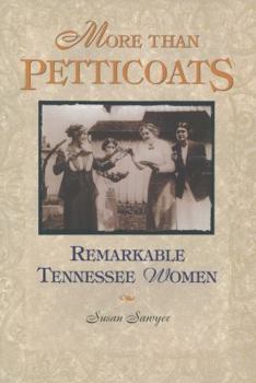 Paperback More Than Petticoats: Remarkable Tennessee Women Book