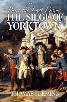 Paperback Beat the Last Drum: The Siege of Yorktown Book