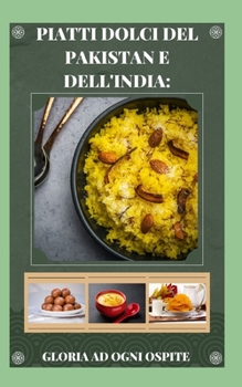 Piatti dolci del Pakistan e dell'India: Gloria ad ogni ospite