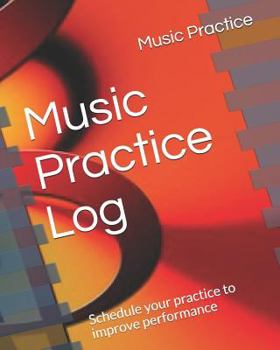 Paperback Music Practice Log: Schedule Your Practice to Improve Performance Book