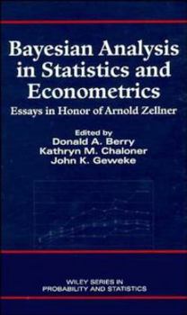 Bayesian Analysis in Statistics and Econometrics: Essays in Honor of Arnold Zellner (Wiley Series in Probability and Statistics)