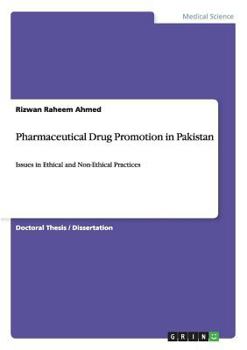 Paperback Pharmaceutical Drug Promotion in Pakistan: Issues in Ethical and Non-Ethical Practices Book