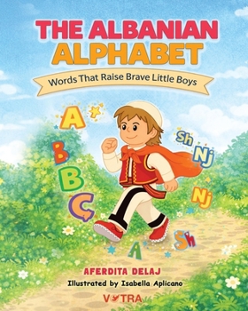Paperback The Albanian Alphabet: Words That Raise Brave Little Boys Book