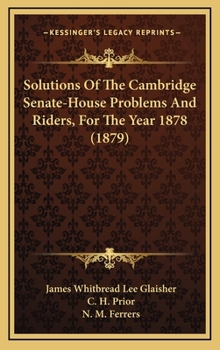 Hardcover Solutions of the Cambridge Senate-House Problems and Riders, for the Year 1878 (1879) Book