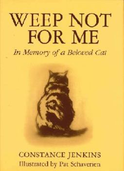 Hardcover Weep Not for Me: In Memory of a Beloved Cat Book