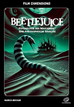 Paperback Film Dimensions: Beetlejuice: Psychologie des Makabren (Sachbuch): Eine philosophische Analyse [German] Book