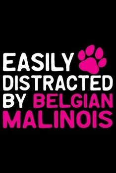 Paperback Easily Distracted by Belgian Malinois: Cool Belgian Malinois Dog Journal Notebook - Funny Belgian Malinois Puppies - Belgian Malinois Owner Gifts. 6 x Book