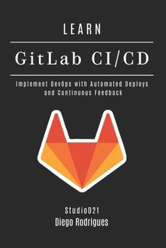 Paperback LEARN GitLab CI/CD: Implement DevOps with Automated Deploys and Continuous Feedback Book
