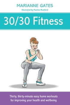 Paperback 30/30 Fitness: Thirty, thirty-minute easy home workouts for improving your health and wellbeing Book