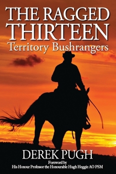 Paperback The Ragged Thirteen: Territory Bushrangers Book