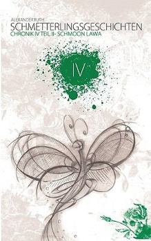 Paperback Schmetterlingsgeschichten - The White Edition: Chronik IV - Schmoon Lawa: Teil 2 [German] Book