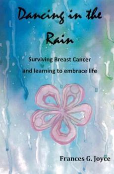 Paperback Dancing in the Rain: Surviving Breast Cancer and Learning to Embrace Life Book