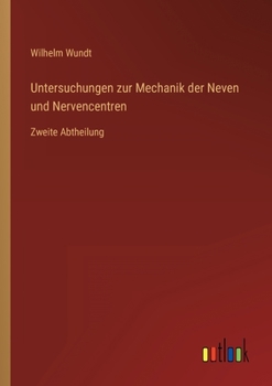 Paperback Untersuchungen zur Mechanik der Neven und Nervencentren: Zweite Abtheilung [German] Book