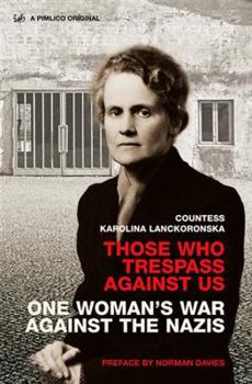 Paperback Those Who Trespass Against Us: One Woman's War Against the Nazis Book