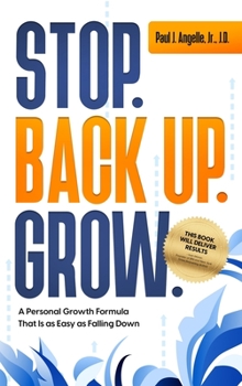 Hardcover Stop. Back Up. Grow. A Personal Growth Formula That is as Easy as Falling Down Book