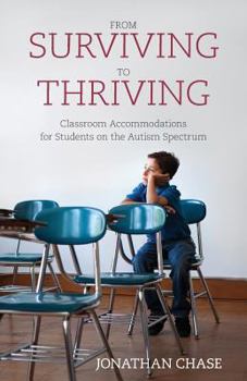 Paperback From Surviving to Thriving: Classroom Accommodations for Students on the Autism Spectrum Book