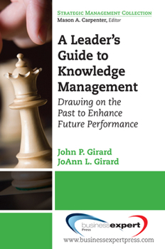 Paperback A Leader's Guide to Knowledge Management: Drawing on the Past to Enhance Future Performance Book