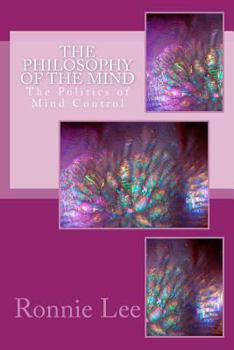 Paperback The Philosophy of the Mind: The Politics of Mind Control Book