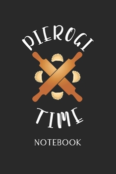 PIEROGI TIME NOTEBOOK: | Daily Diary | Polish Cuisine | 6 X 9 Inch A5 | Poland Food Doodle Book | 120 Graph Grid Ruled Pages | Gridded Paper For Writing, Notes, Doodling and Tracking | Gift