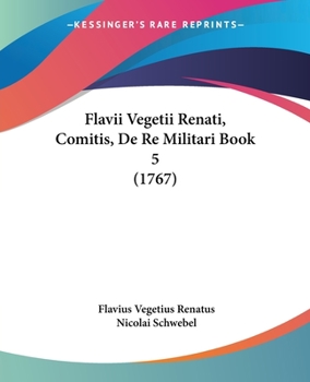 Paperback Flavii Vegetii Renati, Comitis, De Re Militari Book 5 (1767) [Latin] Book