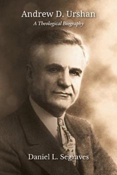 Paperback Andrew D. Urshan: A Theological Biography Book