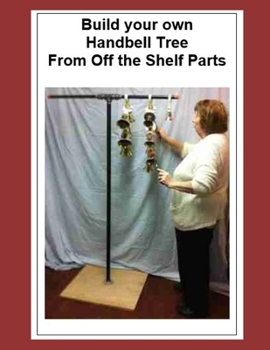 Paperback Build your own Handbell Tree From Off the Shelf Parts Book