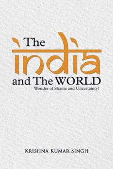 Paperback The India and the World: Wonder of Shame and Uncertainty! Book