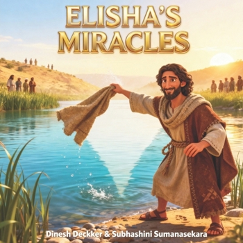 Elisha’s Miracles: Bible Stories for Kids 5-10 (The Bible Adventure Series)