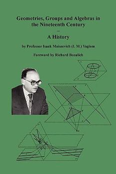 Paperback Geometries, Groups and Algebras in the Nineteenth Century - A History Book