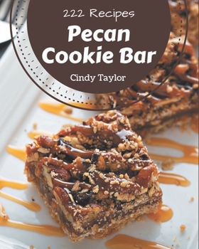 Paperback 222 Pecan Cookie Bar Recipes: A Pecan Cookie Bar Cookbook that Novice can Cook Book