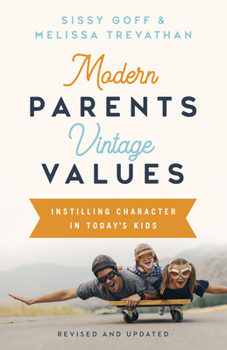 Paperback Modern Parents, Vintage Values, Revised and Updated: Instilling Character in Today's Kids Book