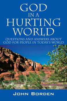 God in a Hurting World: Questions and Answers About God for People in Today's World