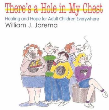 Paperback There's a Hole in My Chest: Healing & Hope for Adult Children Everywhere Book