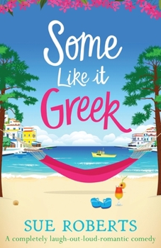 Paperback Some Like It Greek: A completely laugh-out-loud romantic comedy Book