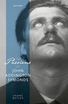 Hardcover The Passions of John Addington Symonds Book