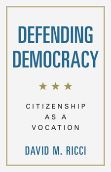 Hardcover Defending Democracy: Citizenship as a Vocation Book
