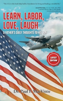 Hardcover Learn, Labor, Love, Laugh: A Father's Daily Thoughts to His Son Book