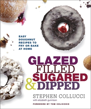 Hardcover Glazed, Filled, Sugared & Dipped: Easy Doughnut Recipes to Fry or Bake at Home: A Baking Book