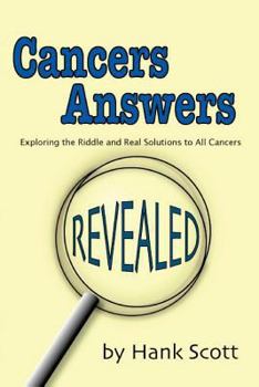 Paperback Cancers Answers Revealed: Exploring the Riddle and Real Solutions to All Cancers Book
