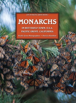 Hardcover MONARCHS In Butterfly Town U.S.A., Pacific Grove, California Book