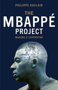 Hardcover The Mbappe Project: Making a Superstar Book