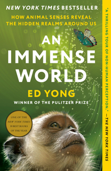 Paperback An Immense World: How Animal Senses Reveal the Hidden Realms Around Us Book