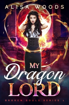 My Dragon Lord (Broken Souls 1) - Book #1 of the Broken Souls