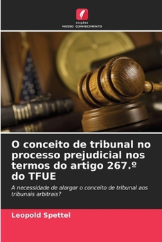 O conceito de tribunal no processo prejudicial nos termos do artigo 267.° do TFUE (Portuguese Edition)